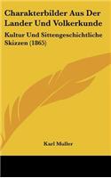 Charakterbilder Aus Der Lander Und Volkerkunde: Kultur Und Sittengeschichtliche Skizzen (1865)