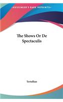 The Shows Or De Spectaculis: (English)
