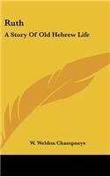 Ruth: A Story of Old Hebrew Life