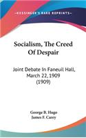 Socialism, the Creed of Despair