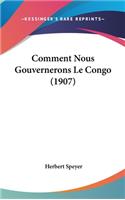 Comment Nous Gouvernerons Le Congo (1907)