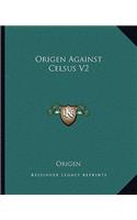 Origen Against Celsus V2: (English)