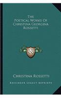 The Poetical Works of Christina Georgina Rossetti