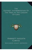 The Esoteric Interpretation of the Trees in the Garden of Eden
