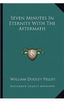 Seven Minutes in Eternity with the Aftermath