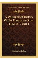 A Documented History Of The Franciscan Order 1182-1517 Part 1