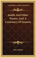 Judith and Other Poems, and a Centenary of Sonnets