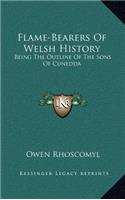 Flame-Bearers Of Welsh History: Being The Outline Of The Sons Of Cunedda