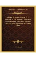 Address by Major-General O. O. Howard, at the Banquet of the 41st Anniversary of Associated Veterans, Mexican War, September 14th, 1888 (1888)