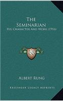 Seminarian: His Character And Work (1916)