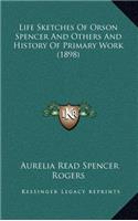 Life Sketches of Orson Spencer and Others and History of Primary Work (1898)