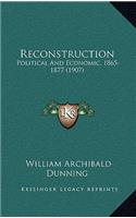 Reconstruction: Political and Economic, 1865-1877 (1907)