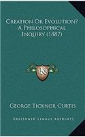 Creation or Evolution? a Philosophical Inquiry (1887)