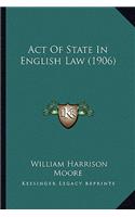 Act of State in English Law (1906)