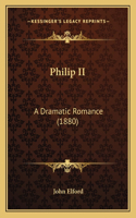 Philip II: A Dramatic Romance (1880)