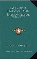 Patriotism, National and International: An Essay (1917)