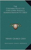 The Colonial Policy of Lord John Russell's Administration V1 (1853)