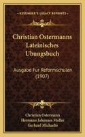 Christian Ostermanns Lateinisches Ubungsbuch