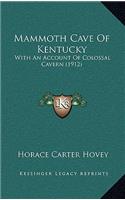 Mammoth Cave Of Kentucky: With An Account Of Colossal Cavern (1912)