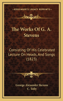 The Works Of G. A. Stevens