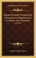 Extraits Des Edits, Declarations, Ordonnances Et Reglemens De Sa Majeste Tres Chretienne (1775)