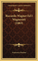 Riccardo Wagner Ed I Wagneristi (1883)