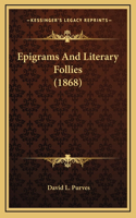 Epigrams And Literary Follies (1868)