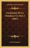 Confessioni Di Un Metafisico V2, Part 2 (1865): (Italian)