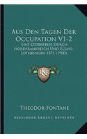 Aus Den Tagen Der Occupation V1-2: Eine Osterreise Durch Nordfrankreich Und Elsass-Lothringen 1871 (1900)