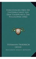 Forschungen Uber Die Unsterblichkeit Aus Dem Standpunkte Der Philosophie (1842)