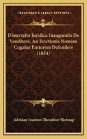 Dissertatio Juridica Inauguralis De Venditore, An Evictionis Nomine Cogatur Emtorem Defendere (1854)