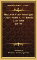Het Leven Vande Weerdighe Moeder Maria A. Sta. Teresia, Alias Petyt (1683)