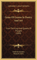 Gems Of Genius In Poetry And Art: From The Kings And Queens Of Thought (1899)