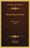 The Day That Lincoln Died