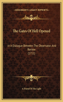 The Gates Of Hell Opened: In A Dialogue Between The Observator. And Review (1711)