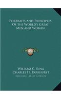 Portraits and Principles Of the World's Great Men and Women
