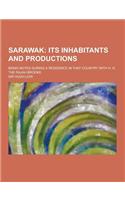Sarawak; Being Notes During a Residence in That Country with H. H. the Rajah Brooke