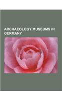 Archaeology Museums in Germany: Antikensammlung Berlin, Pergamon Altar, Duenos Inscription, Neues Museum, Altes Museum, Pergamon Museum, Glyptothek, S(English)