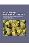 An Epitome of Homoeopathic Practice; Compiled Chiefly from Jahr, Ruckert, Beauvais, Boenninghausen, Etc