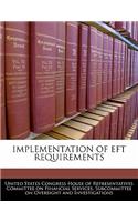 Implementation of Eft Requirements