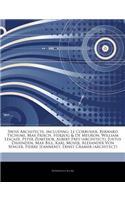 Articles on Swiss Architects, Including: Le Corbusier, Bernard Tschumi, Max Frisch, Herzog & de Meuron, William Lescaze, Peter Zumthor, Albert Frey (A