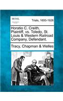 Horatio C. Creith, Plaintiff, vs. Toledo, St. Louis & Western Railroad Company, Defendant.