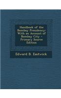 Handbook of the Bombay Presidency: With an Account of Bombay City