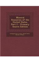 Mineral Resources of the United States, Part 2 - Primary Source Edition