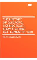 The History of Guilford, Connecticut, from Its First Settlement in 1639