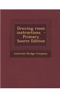 Drawing Room Instructions - Primary Source Edition