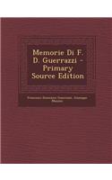 Memorie Di F. D. Guerrazzi - Primary Source Edition