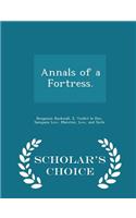 Annals of a Fortress. - Scholar's Choice Edition