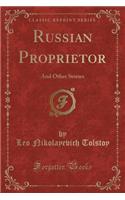 Russian Proprietor: And Other Stories (Classic Reprint): (English)
