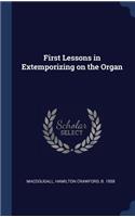 First Lessons in Extemporizing on the Organ